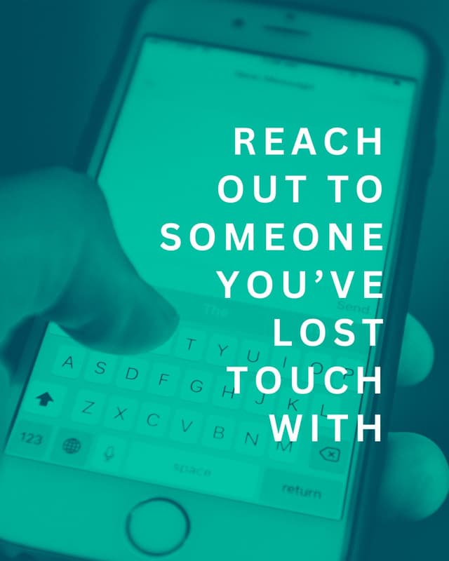Reach out to someone you've lost touch with