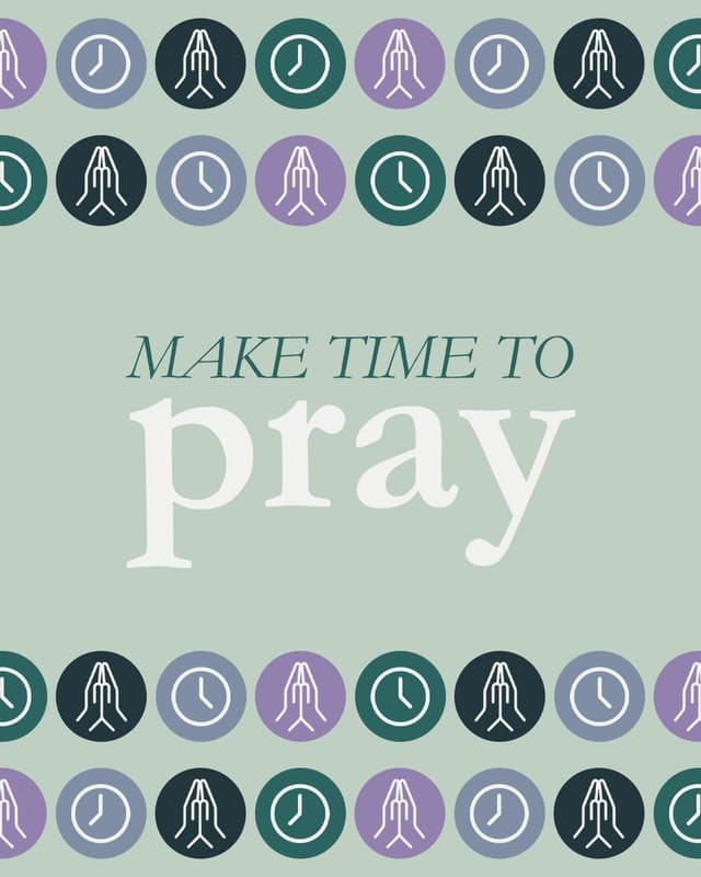 Make time to pray
