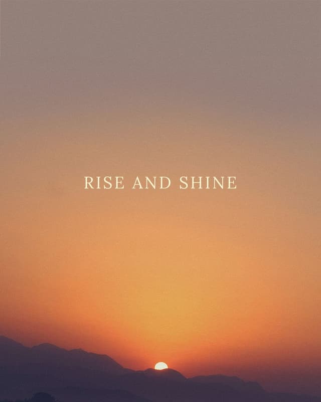 Rise and shine