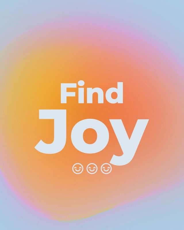 Find joy.