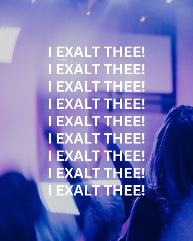 I exalt thee!