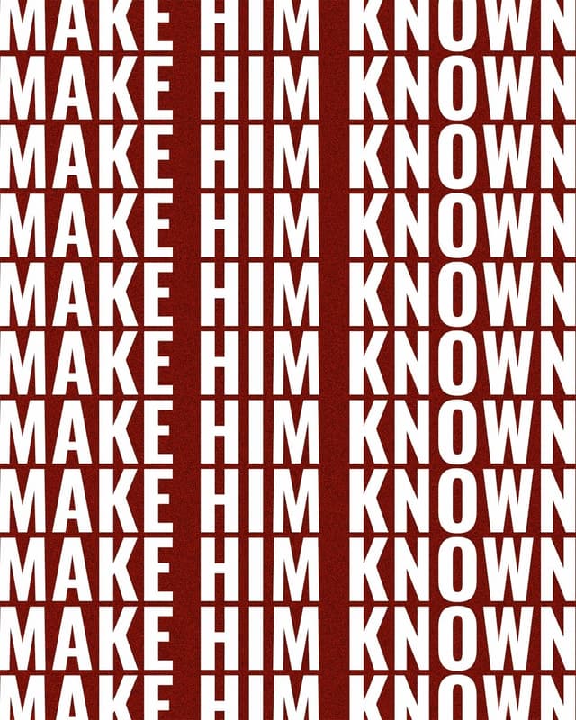 Make Him known