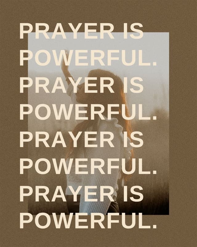 Prayer is powerful.