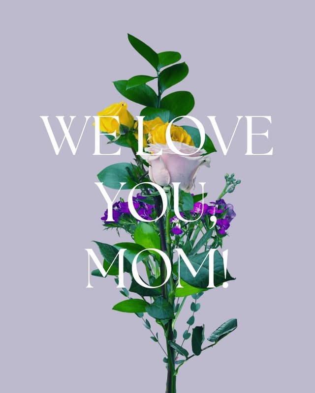 We love you, mom!